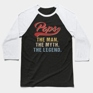 Vintage Father's Day Pops The Man The Myth The Legend Baseball T-Shirt